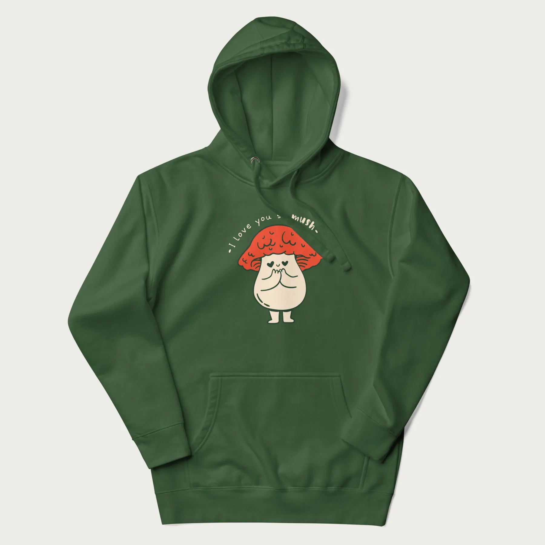 Forest green hoodie with a graphic of a cute mushroom character with a red cap and heart-shaped eyes, and the text 'I Love You So Mush'.