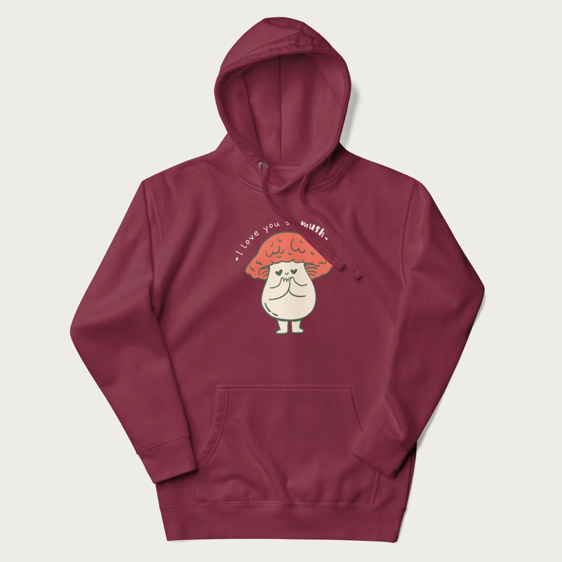 Maroon hoodie with a graphic of a cute mushroom character with a red cap and heart-shaped eyes, and the text 'I Love You So Mush'.
