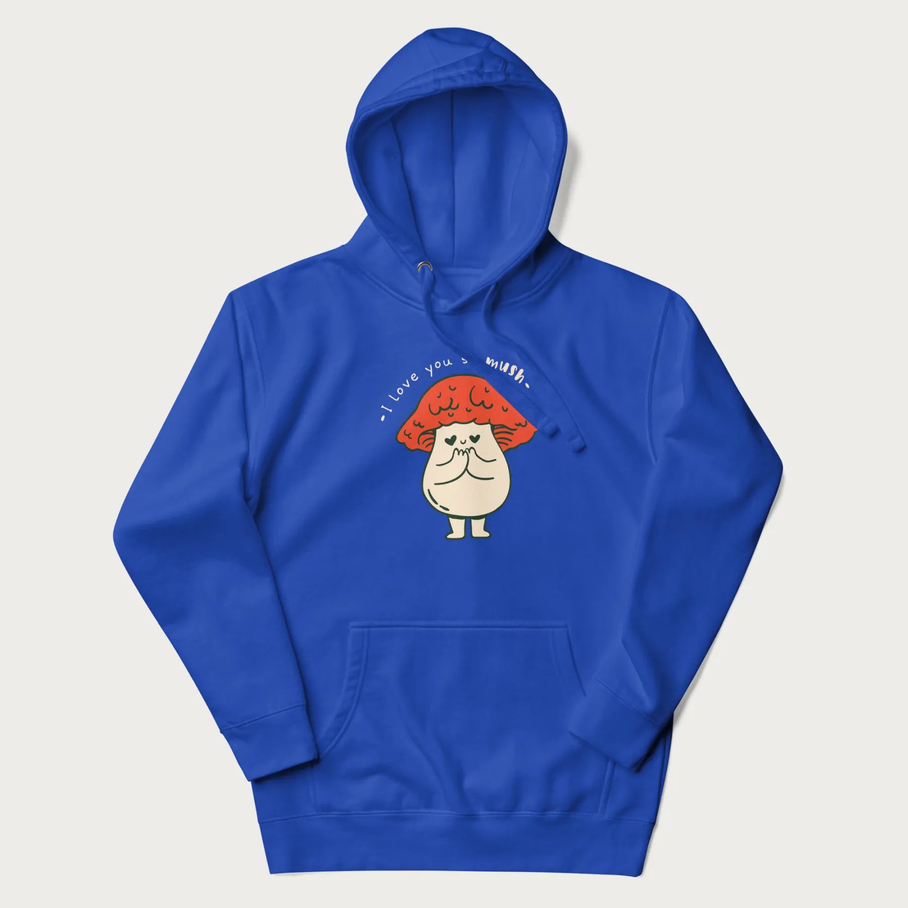 Royal blue hoodie with a graphic of a cute mushroom character with a red cap and heart-shaped eyes, and the text 'I Love You So Mush'.