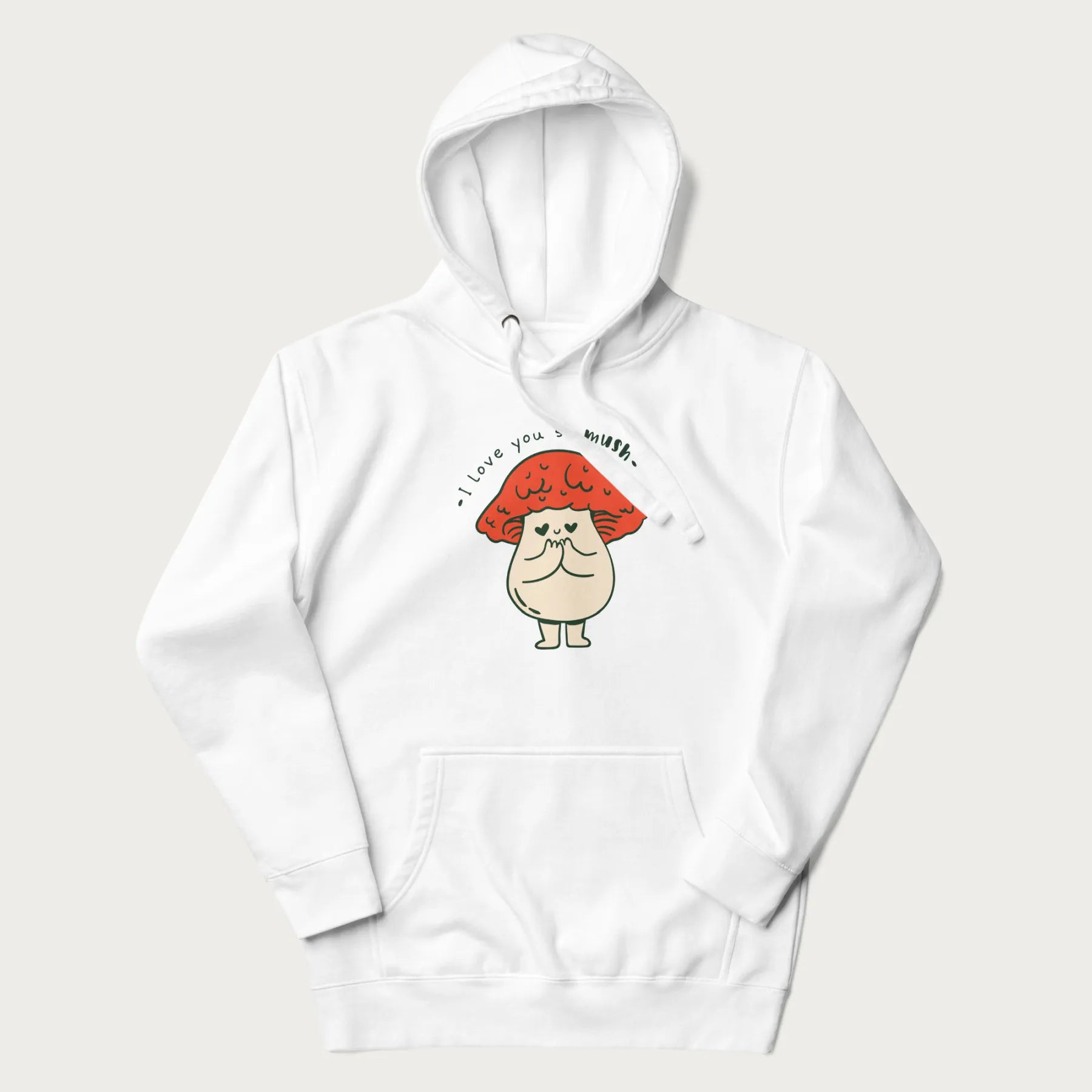 White hoodie with a graphic of a cute mushroom character with a red cap and heart-shaped eyes, and the text 'I Love You So Mush'.