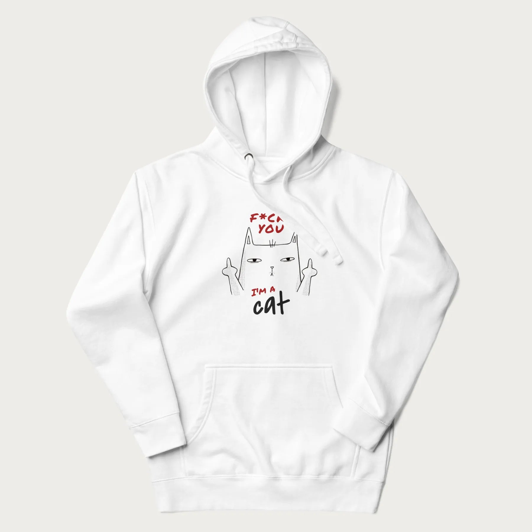 White hoodie with a graphic of a cat raising its middle fingers, with the phrase "F*ck You, I'm a Cat" in red text.