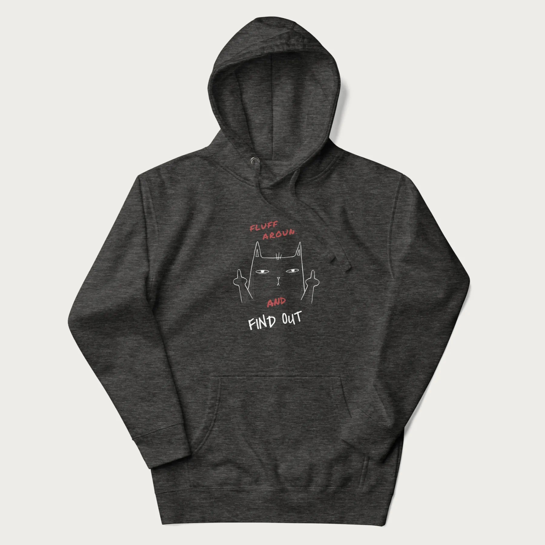 Dark grey hoodie with a graphic of a cat raising its middle fingers and the text "FLUFF AROUND AND FIND OUT" in red.