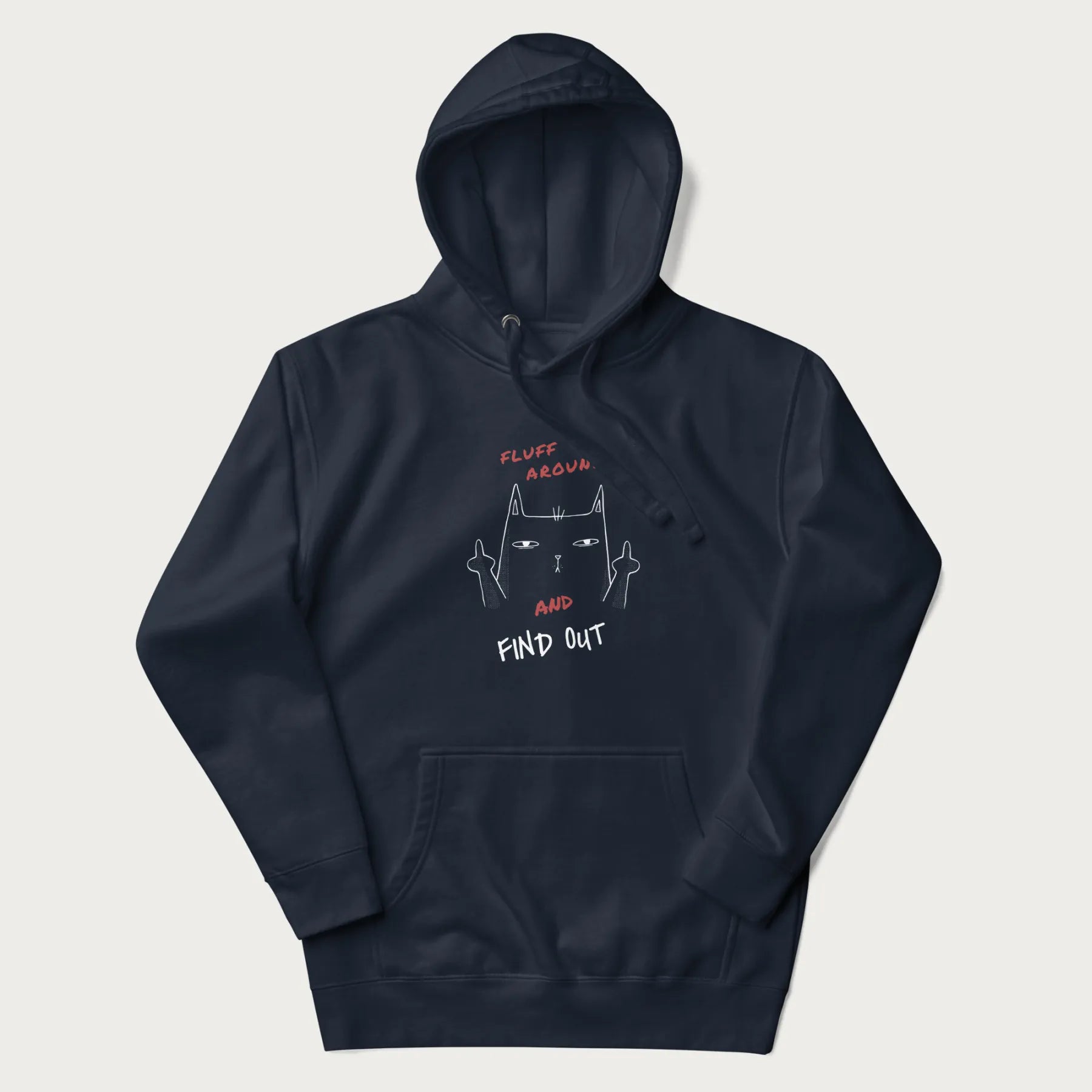 Navy blue hoodie with a graphic of a cat raising its middle fingers and the text "FLUFF AROUND AND FIND OUT" in red.