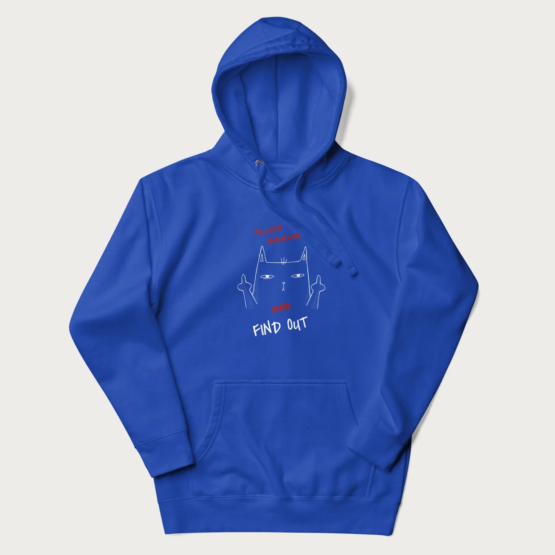 Royal blue hoodie with a graphic of a cat raising its middle fingers and the text "FLUFF AROUND AND FIND OUT" in red.