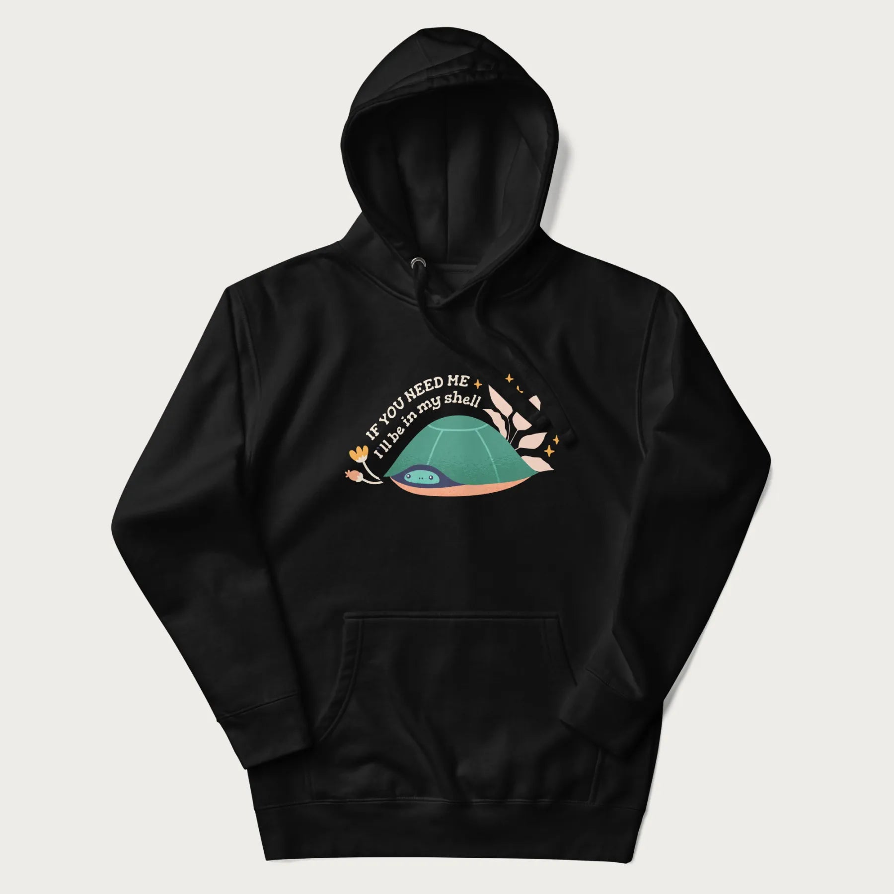 Black hoodie with a graphic of a turtle peeking out from its shell and the text 'If You Need Me I'll be in my shell'.