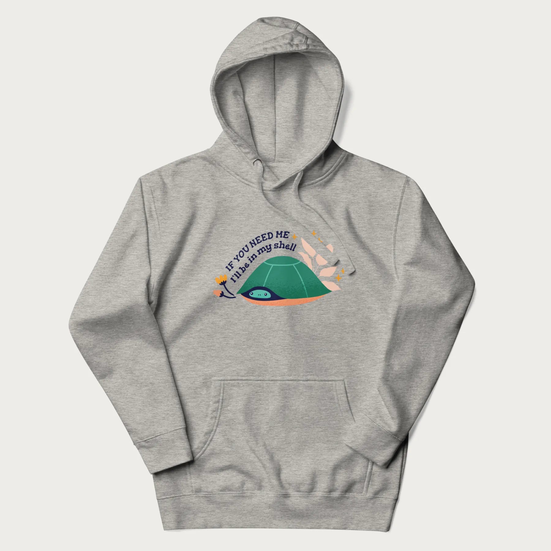 Light grey hoodie with a graphic of a turtle peeking out from its shell and the text 'If You Need Me I'll be in my shell'.