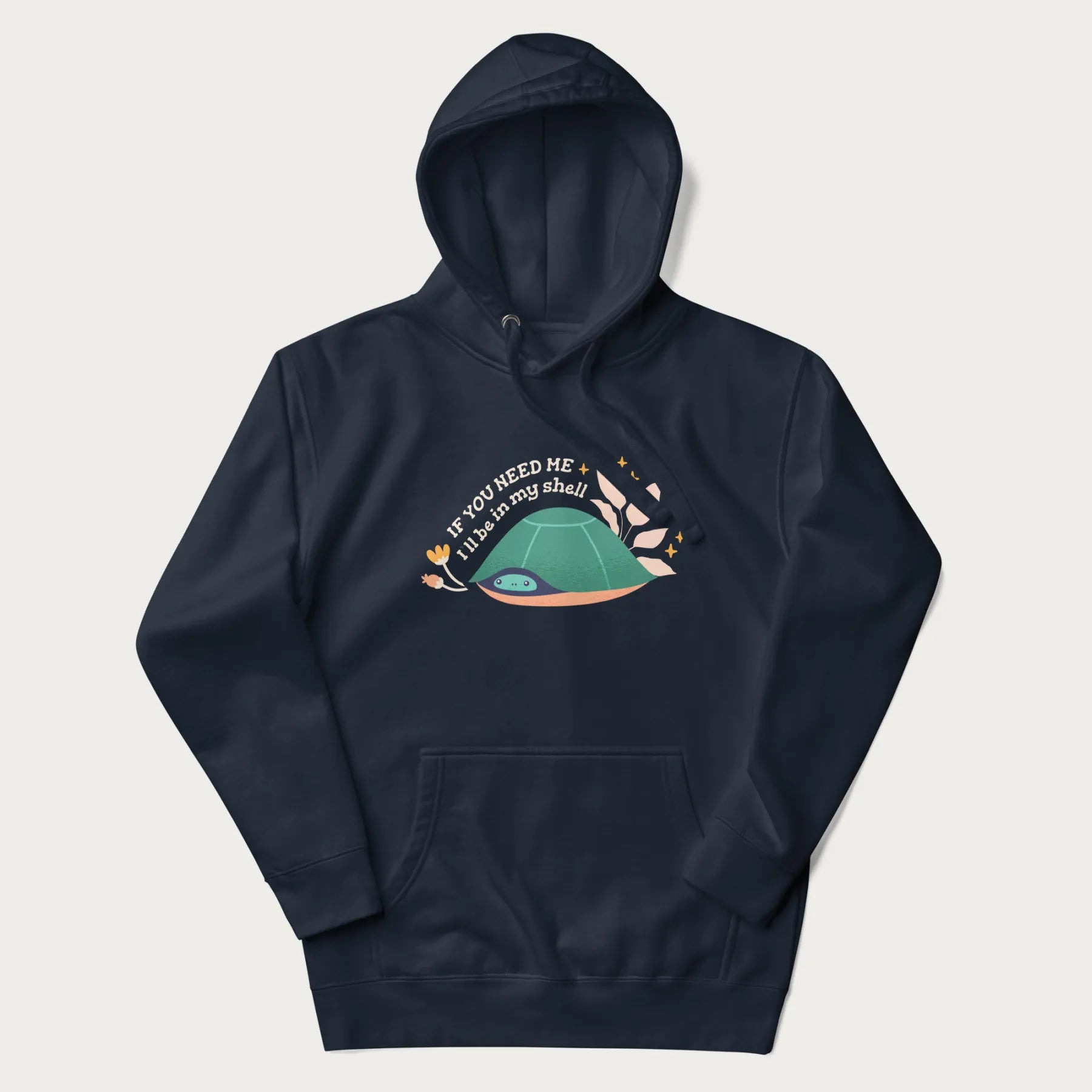 Navy blue hoodie with a graphic of a turtle peeking out from its shell and the text 'If You Need Me I'll be in my shell'.