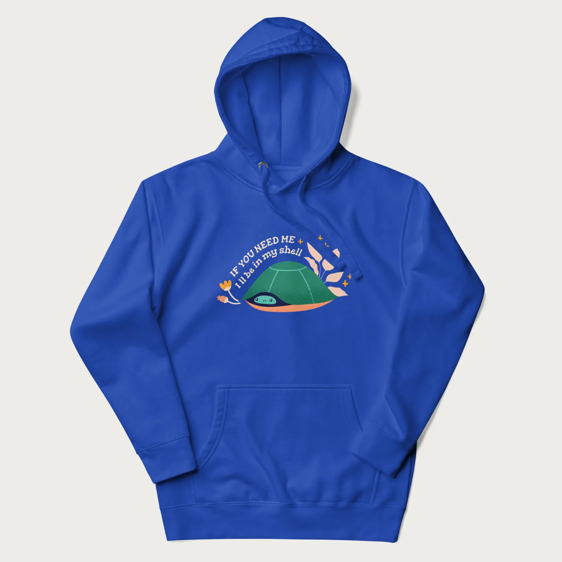 Royal blue hoodie with a graphic of a turtle peeking out from its shell and the text 'If You Need Me I'll be in my shell'.