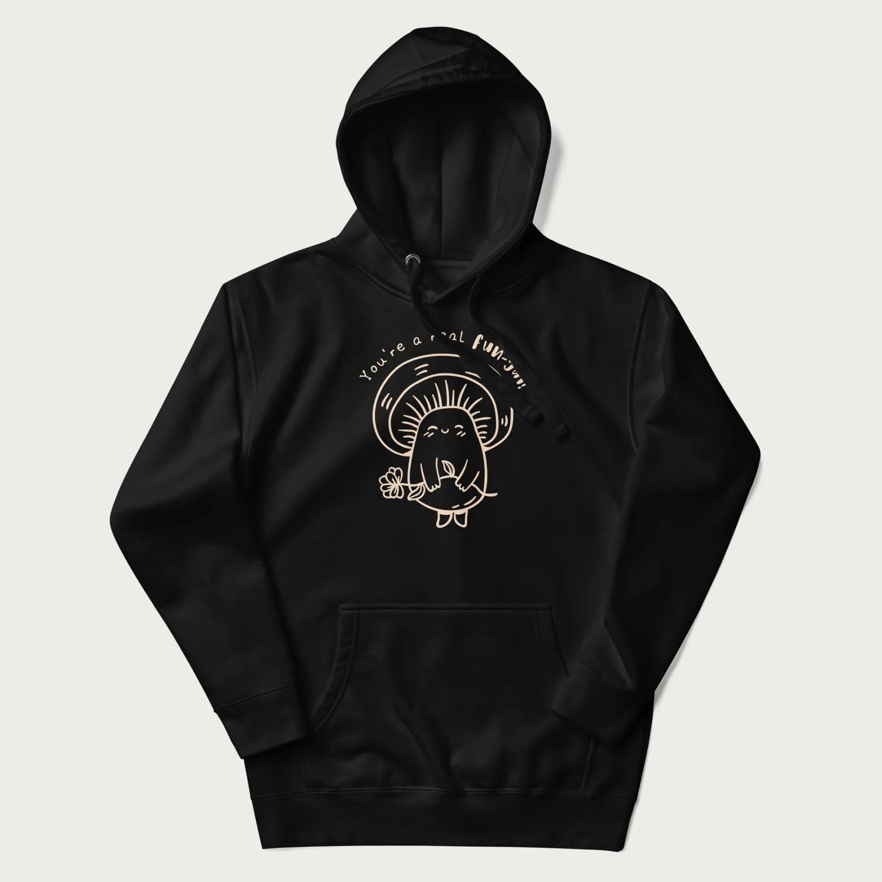 Black hoodie with graphic of a cute mushroom holding a flower and the text "You're a Real Fun-gal!"