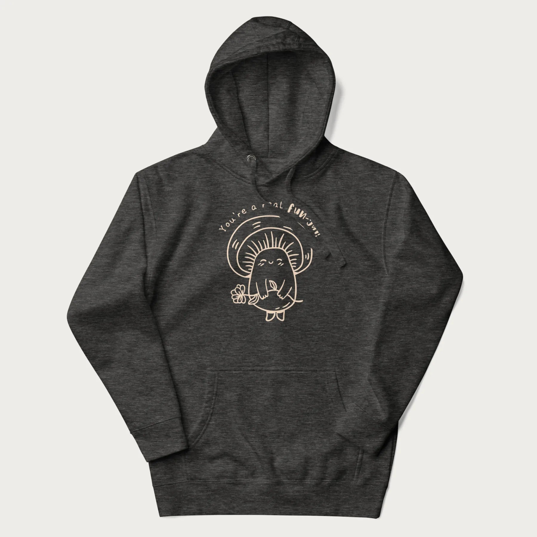 Dark grey hoodie with graphic of a cute mushroom holding a flower and the text "You're a Real Fun-gal!"