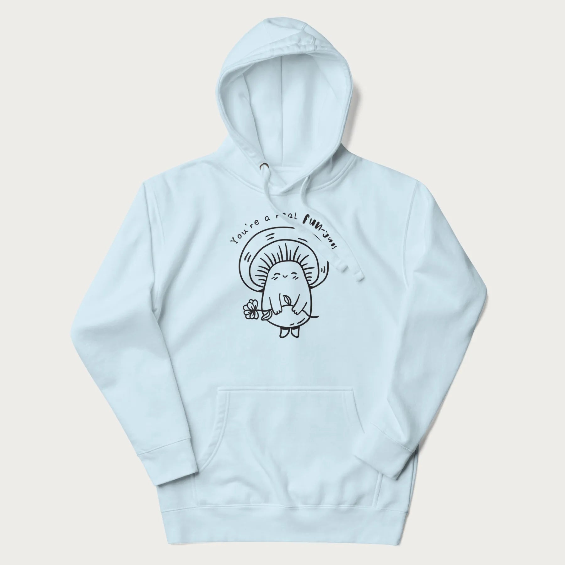 Light blue hoodie with graphic of a cute mushroom holding a flower and the text "You're a Real Fun-gal!"