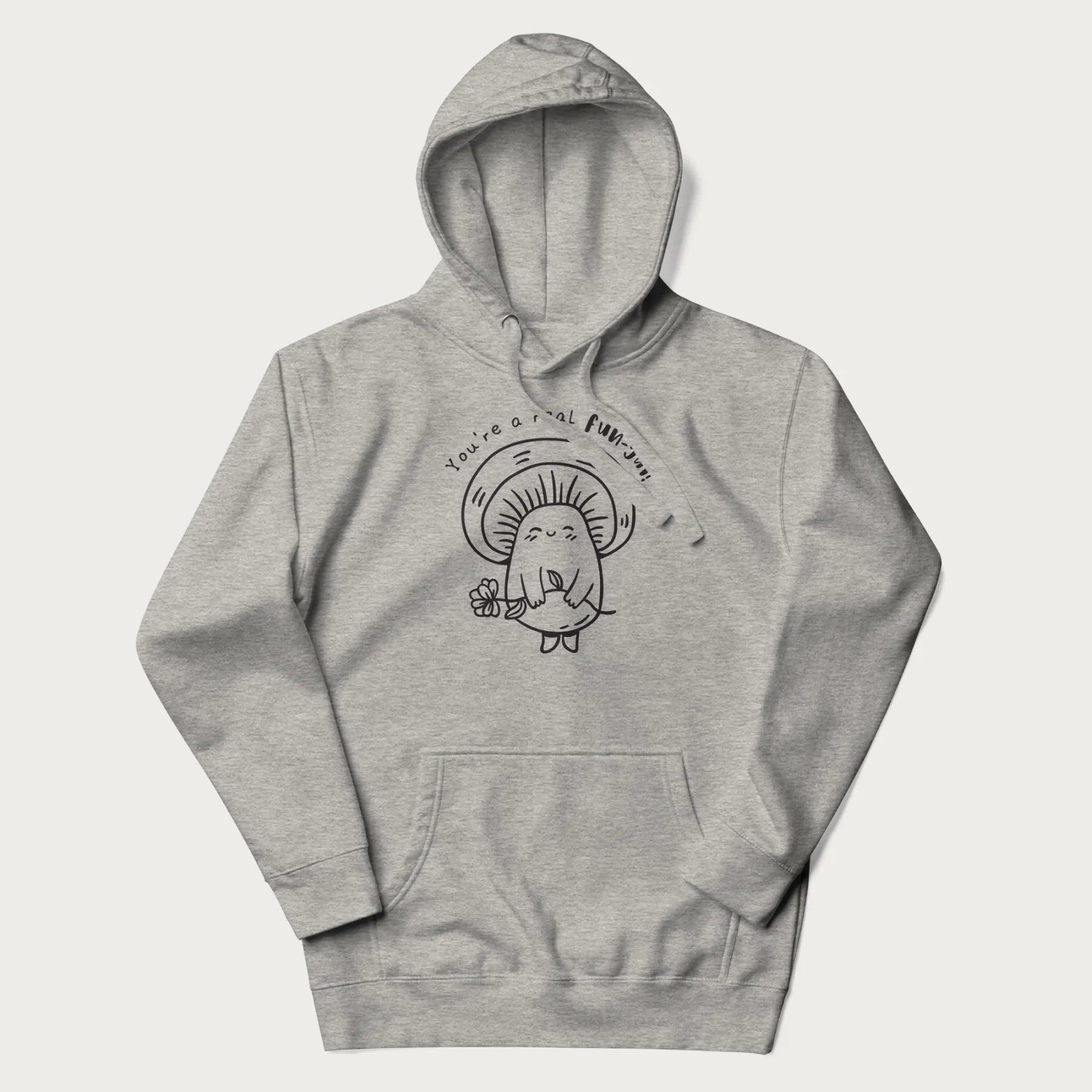 Light grey hoodie with graphic of a cute mushroom holding a flower and the text "You're a Real Fun-gal!"