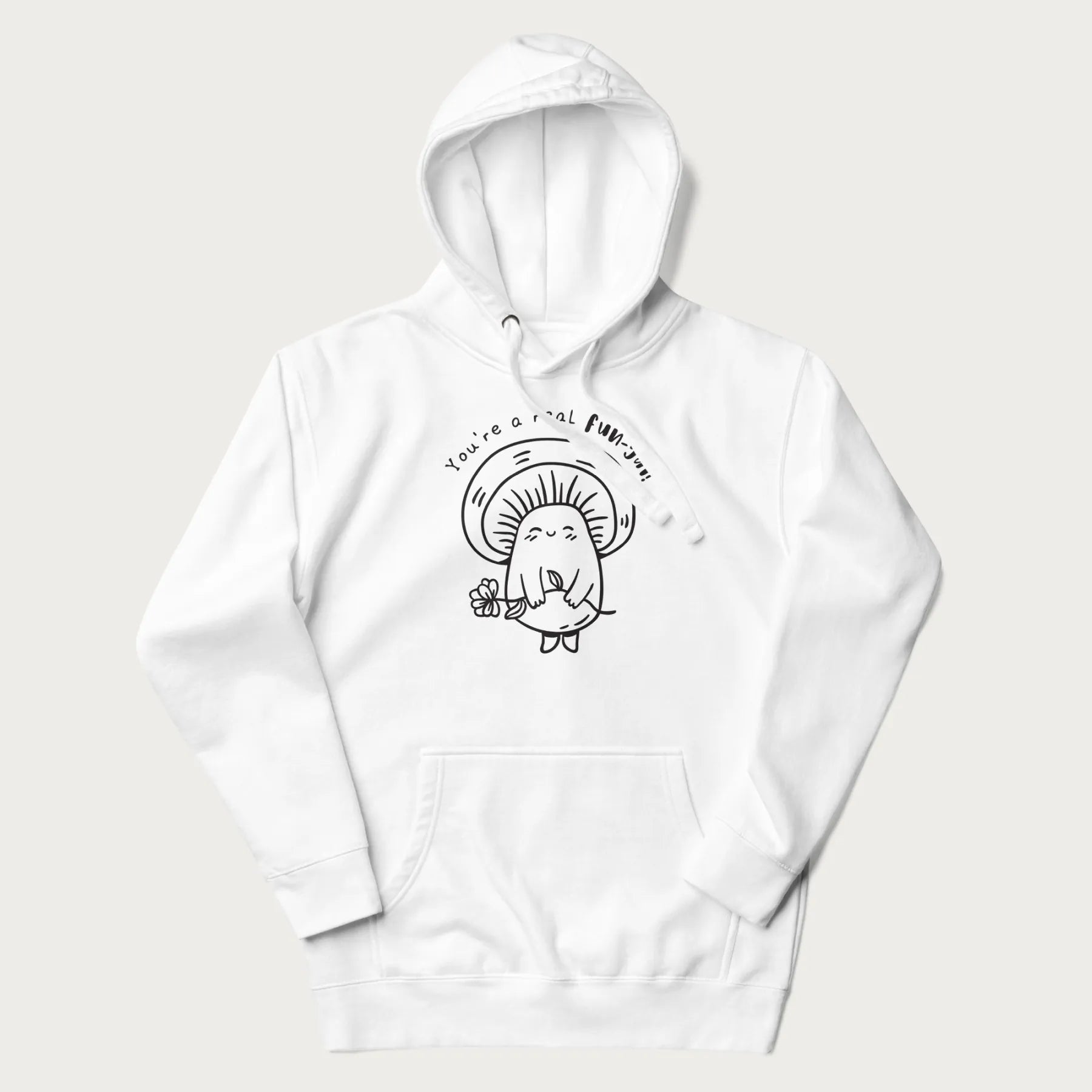 White hoodie with graphic of a cute mushroom holding a flower and the text "You're a Real Fun-gal!"