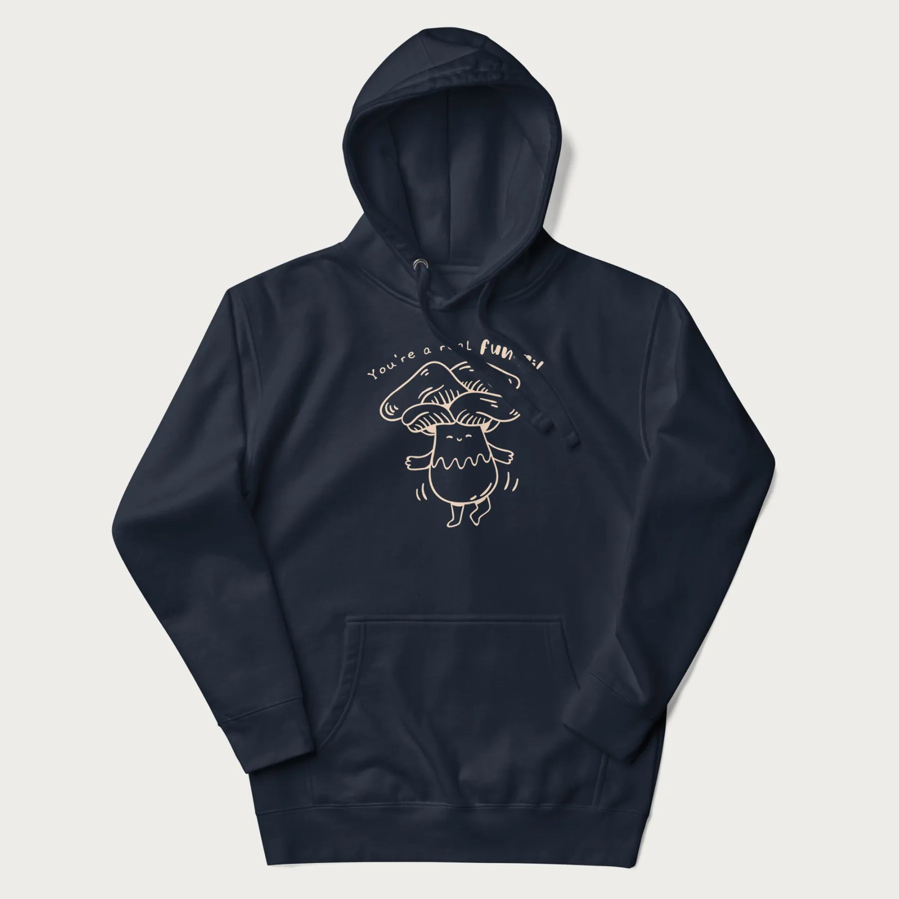 Navy blue hoodie with graphic of a cute mushroom joyfully dancing with the text "You're a Real Fun-gi!"
