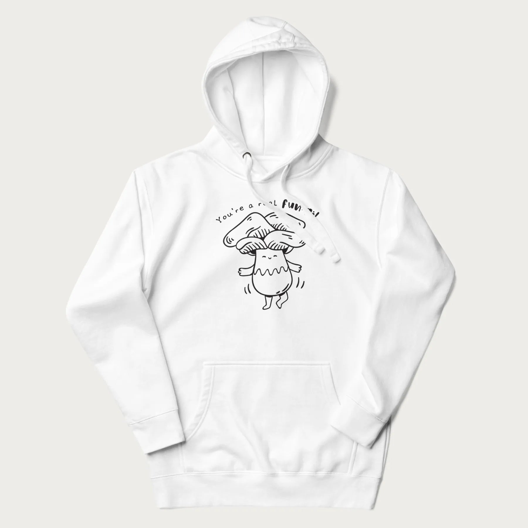 White hoodie with graphic of a cute mushroom joyfully dancing with the text "You're a Real Fun-gi!"
