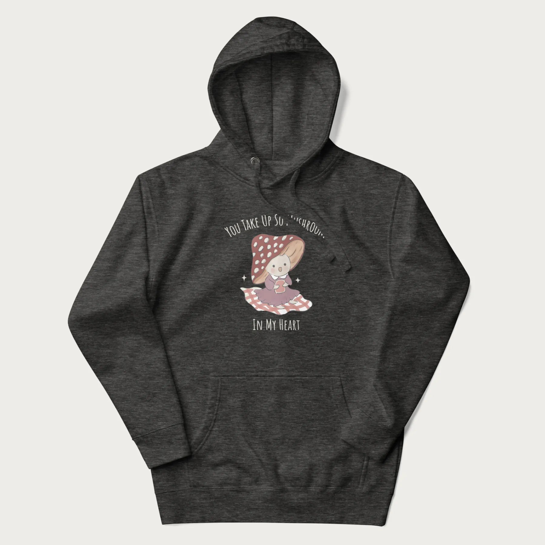 Dark grey hoodie with a cute mushroom character and the text 'You Take Up So Mushroom in My Heart'.