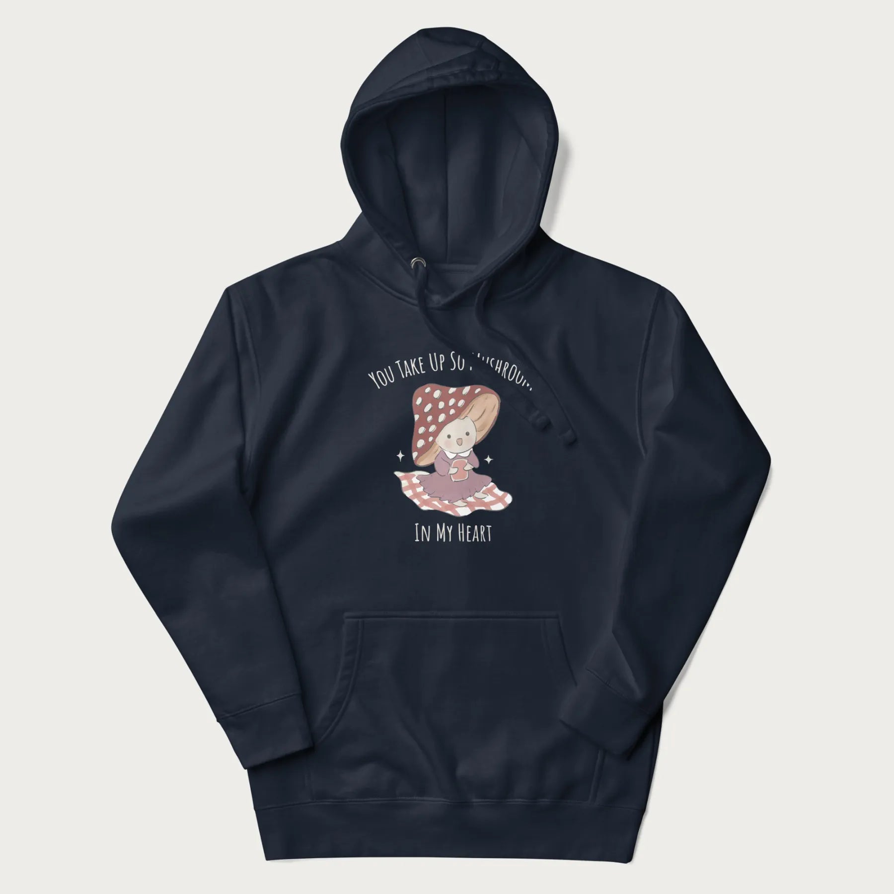 Navy blue hoodie with a cute mushroom character and the text 'You Take Up So Mushroom in My Heart'.