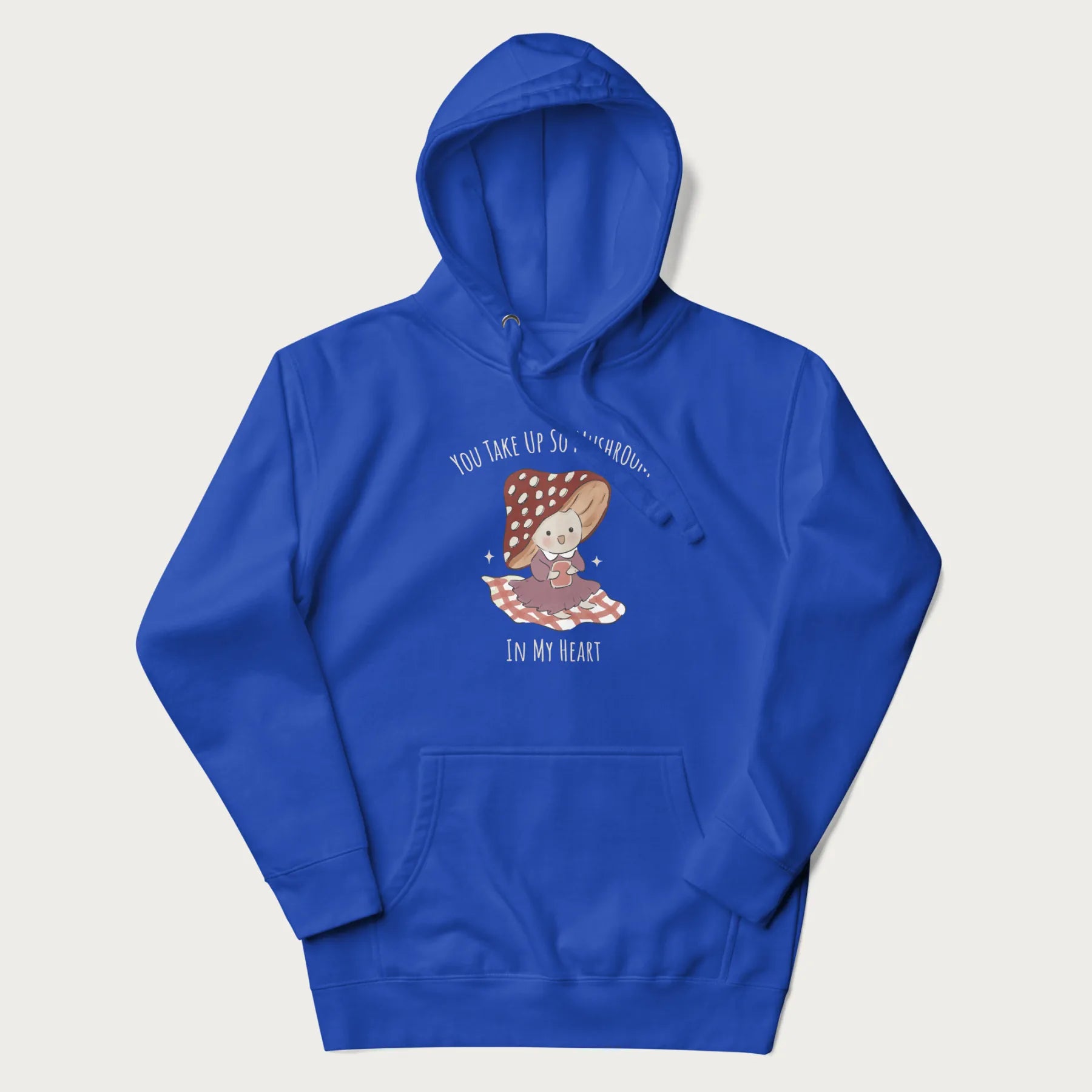 Royal blue hoodie with a cute mushroom character and the text 'You Take Up So Mushroom in My Heart'.