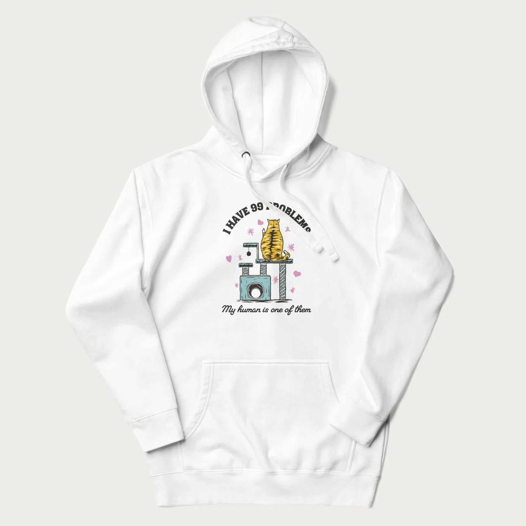 White hoodie with graphic of a cat on a scratching post and text 'i have 99 problems, my human is one of them'.