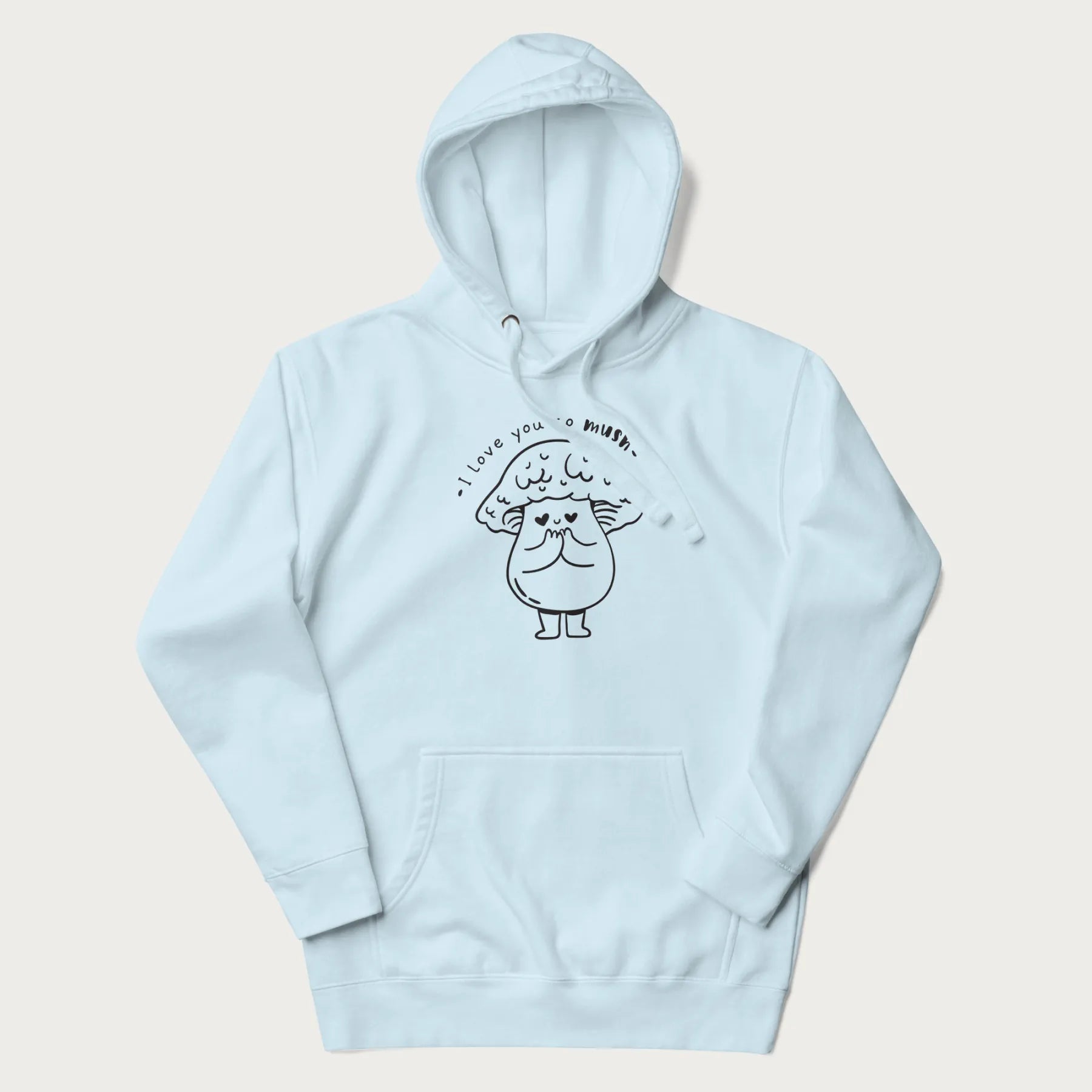 Light blue hoodie with graphic of a cute mushroom with heart-shaped eyes and the text "I Love You So Mush."