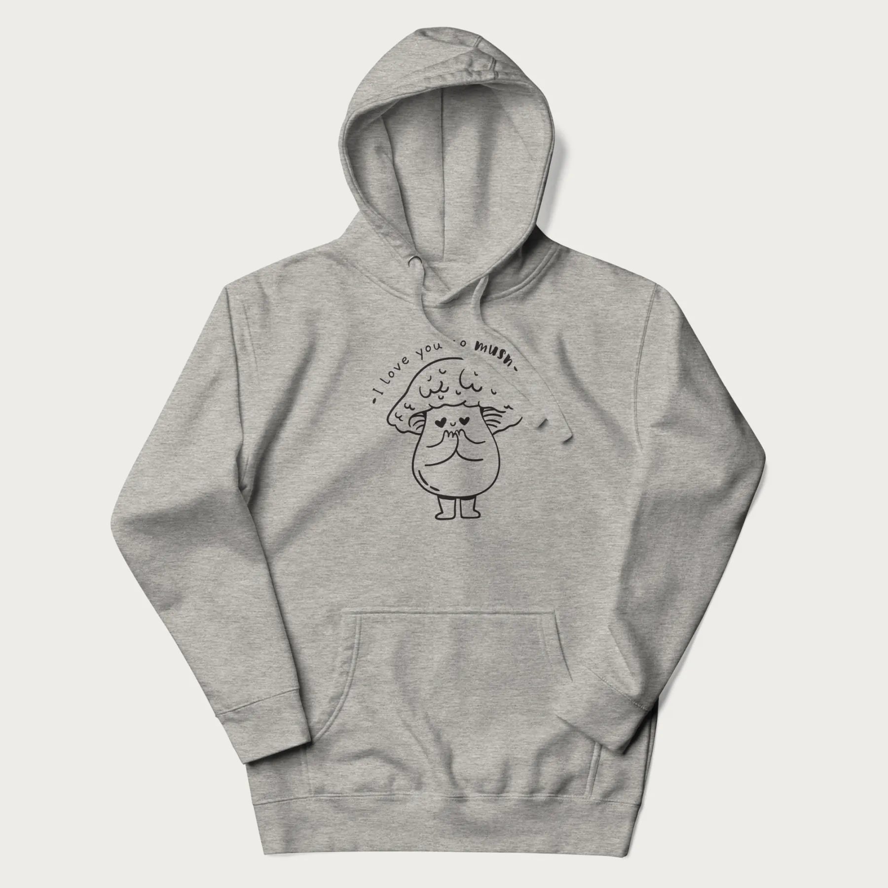 Light grey hoodie with graphic of a cute mushroom with heart-shaped eyes and the text "I Love You So Mush."