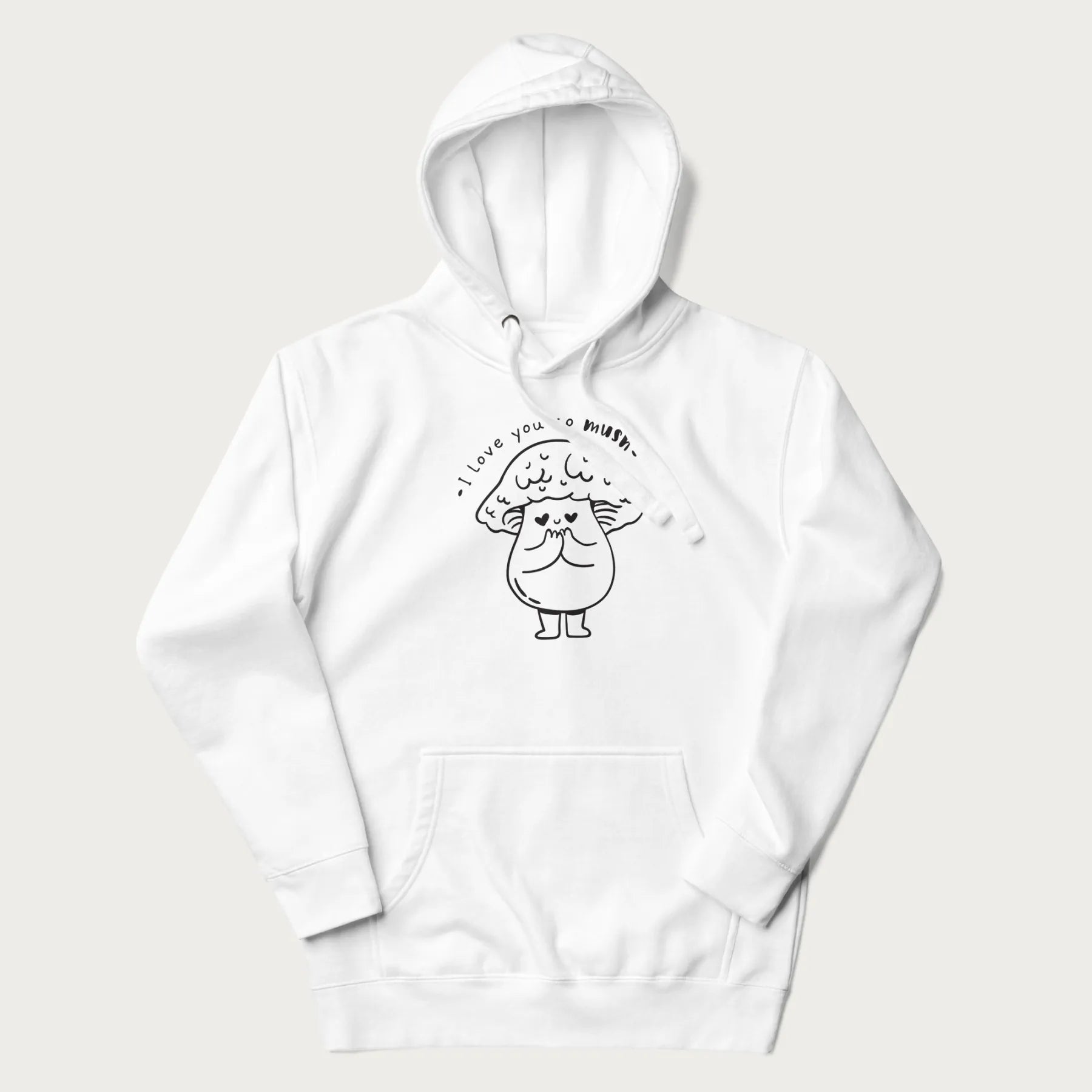 White hoodie with graphic of a cute mushroom with heart-shaped eyes and the text "I Love You So Mush."