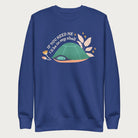 Royal blue sweatshirt with a graphic of a turtle hiding in its shell and the phrase 'If You Need Me, I'll Be in My Shell.'