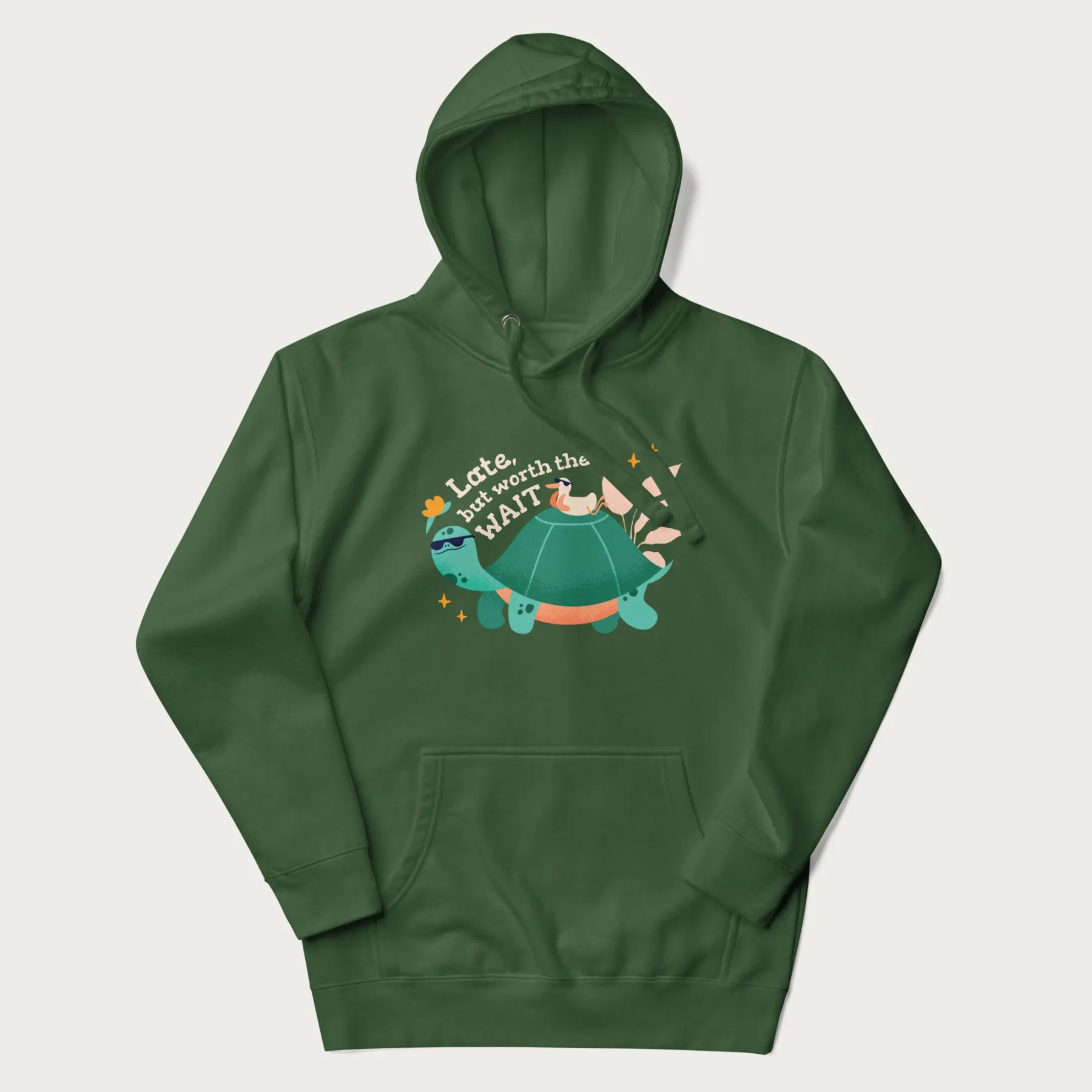 Forest green hoodie with graphic of a turtle and duck with sunglasses and the text 'Late but Worth the Wait'.