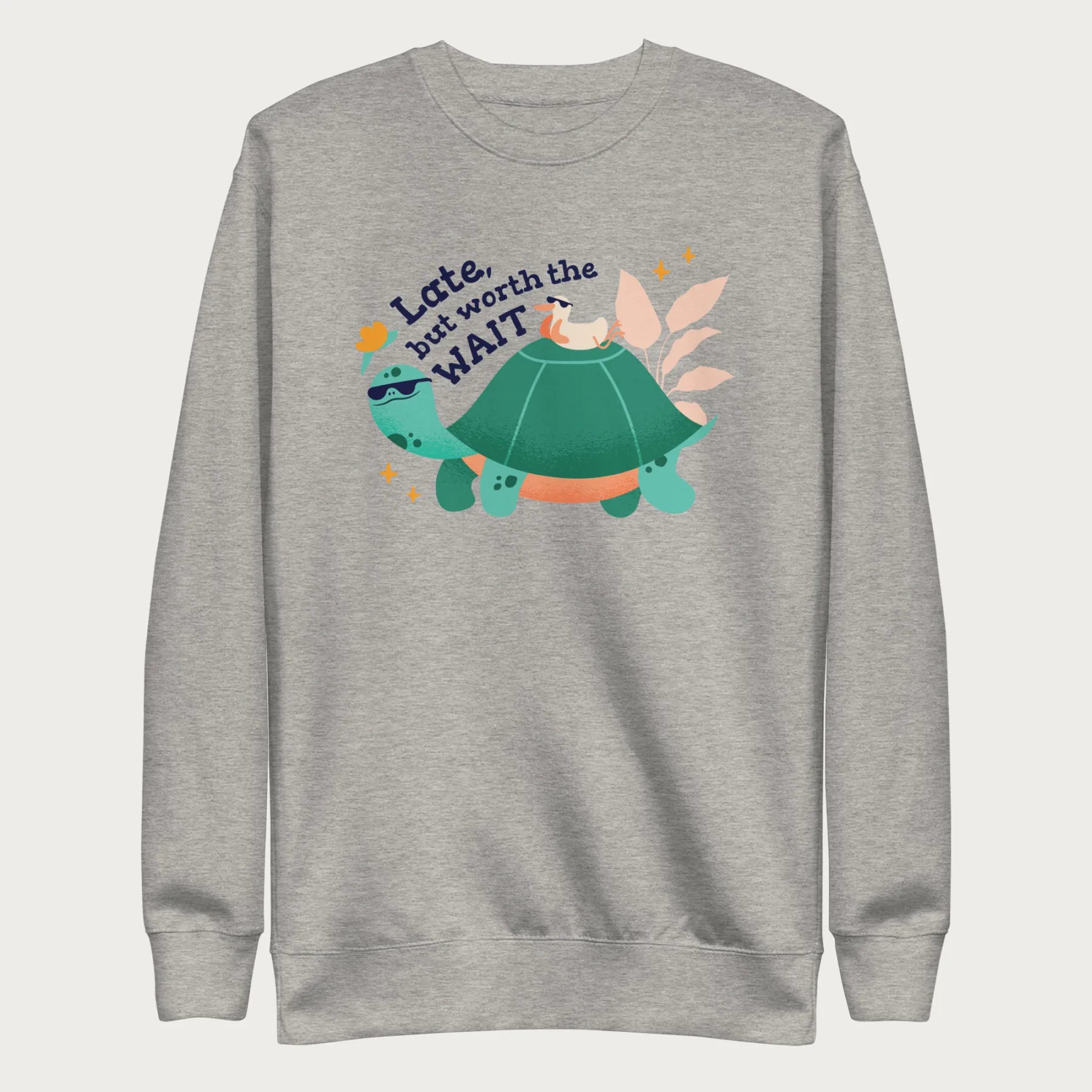 Light grey sweatshirt with a graphic of a turtle and bird wearing sunglasses with the phrase 'Late But Worth the Wait.'