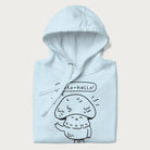 Folded light blue hoodie with graphic of a cute mushroom waving and the text "Porto-hello!"