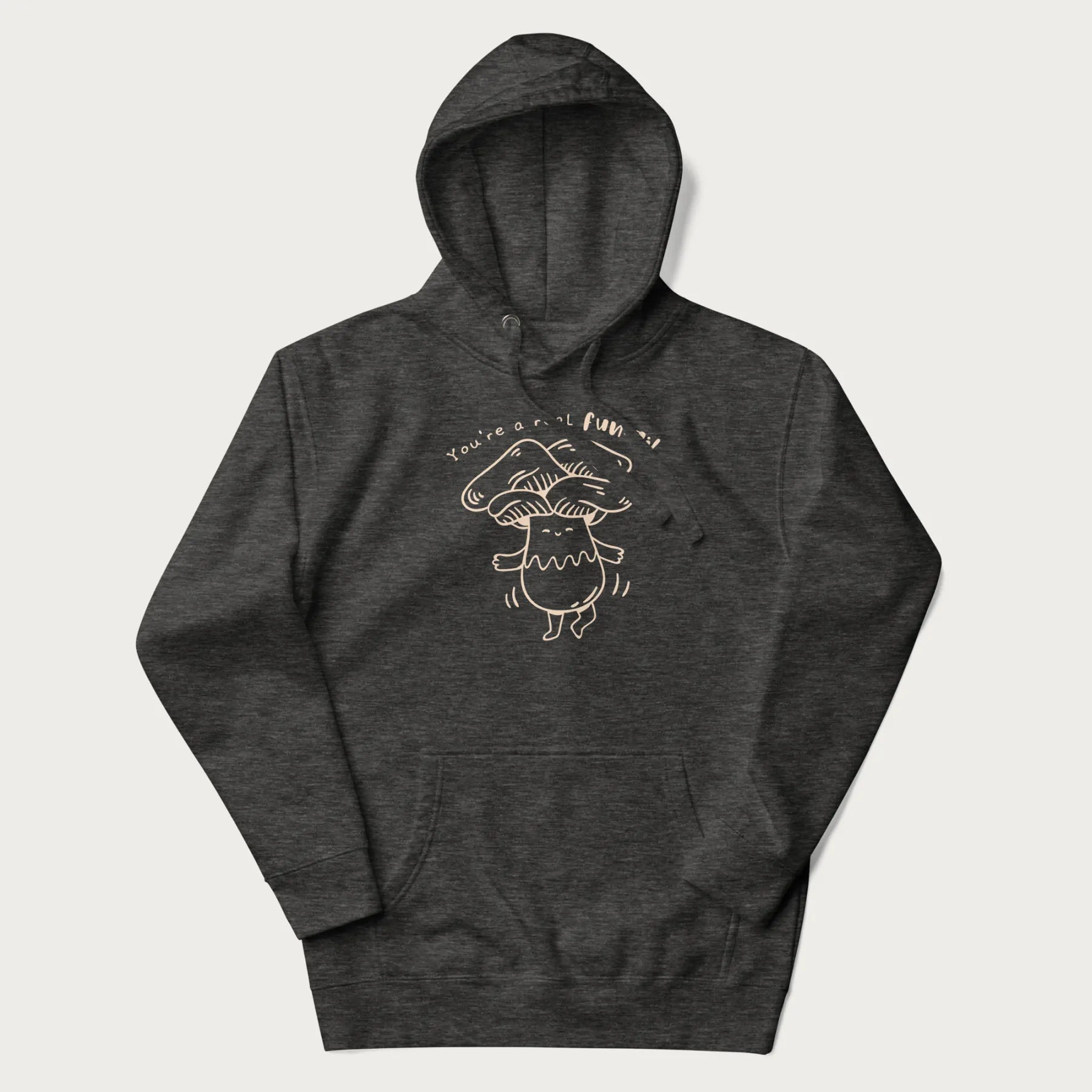 Dark grey hoodie with graphic of a cute mushroom joyfully dancing with the text "You're a Real Fun-gi!"